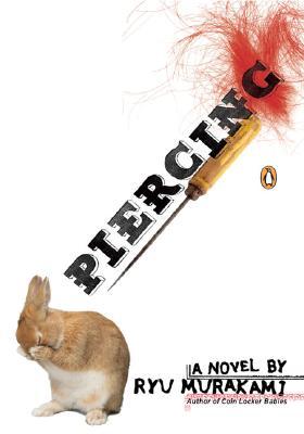 Piercing by Ryū Murakami, Ralph McCarthy (Translator), Paperback, 192 pages Published March 27th 2007 by Penguin Books (first published 1994)