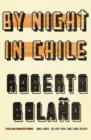 By Night in Chile by Roberto Bolaño, Chris Andrews (Translator) Paperback, 118 pages Published December 1st 2005 by New Directions (first published November 2000)